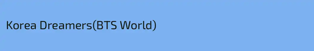 Korea Dreamers(BTS World)